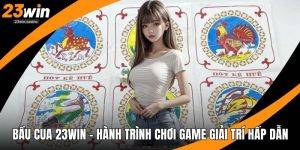 Bầu Cua 23win - Hành Trình Chơi Game Giải Trí Hấp Dẫn