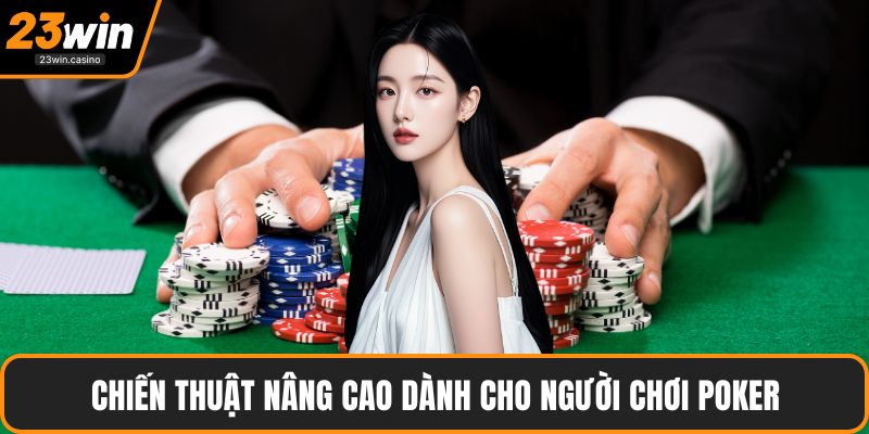 Chiến thuật nâng cao dành cho người chơi poker