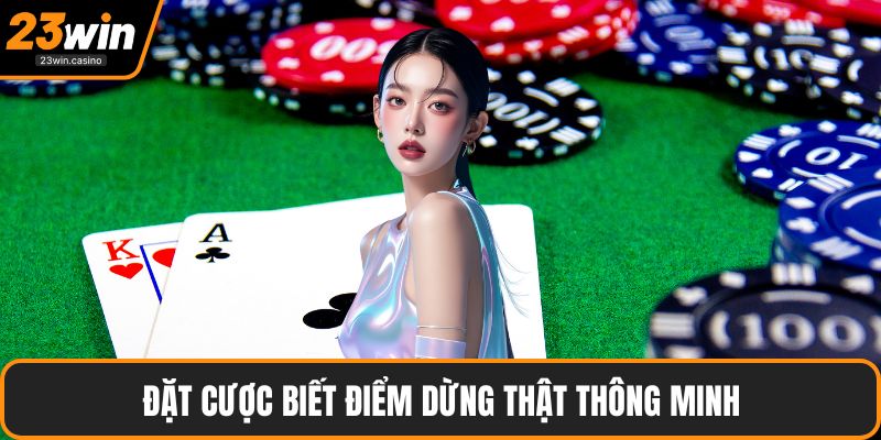 Đặt cược biết điểm dừng thật thông minh