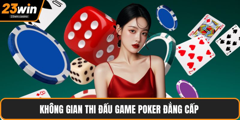 Không gian thi đấu game poker đẳng cấp