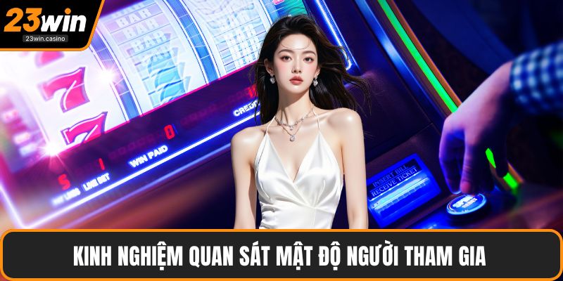 Kinh nghiệm quan sát mật độ người tham gia
