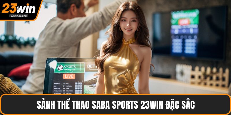 Sảnh thể thao Saba Sports 23win đặc sắc