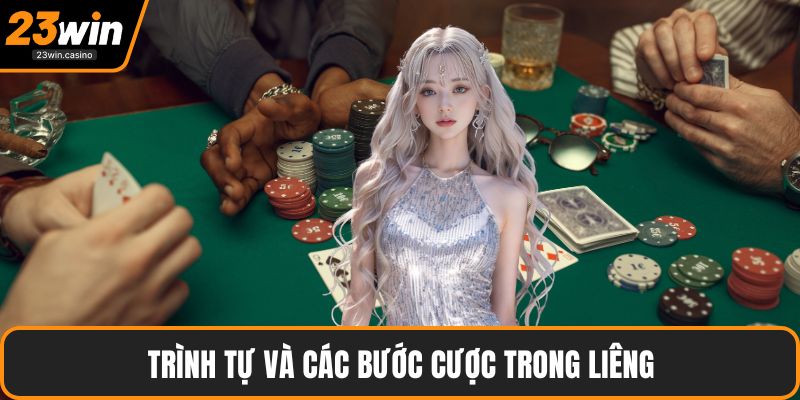 Trình tự và các bước cược trong liêng