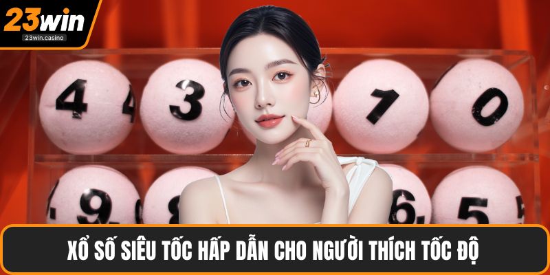 Xổ số siêu tốc hấp dẫn cho người thích tốc độ 